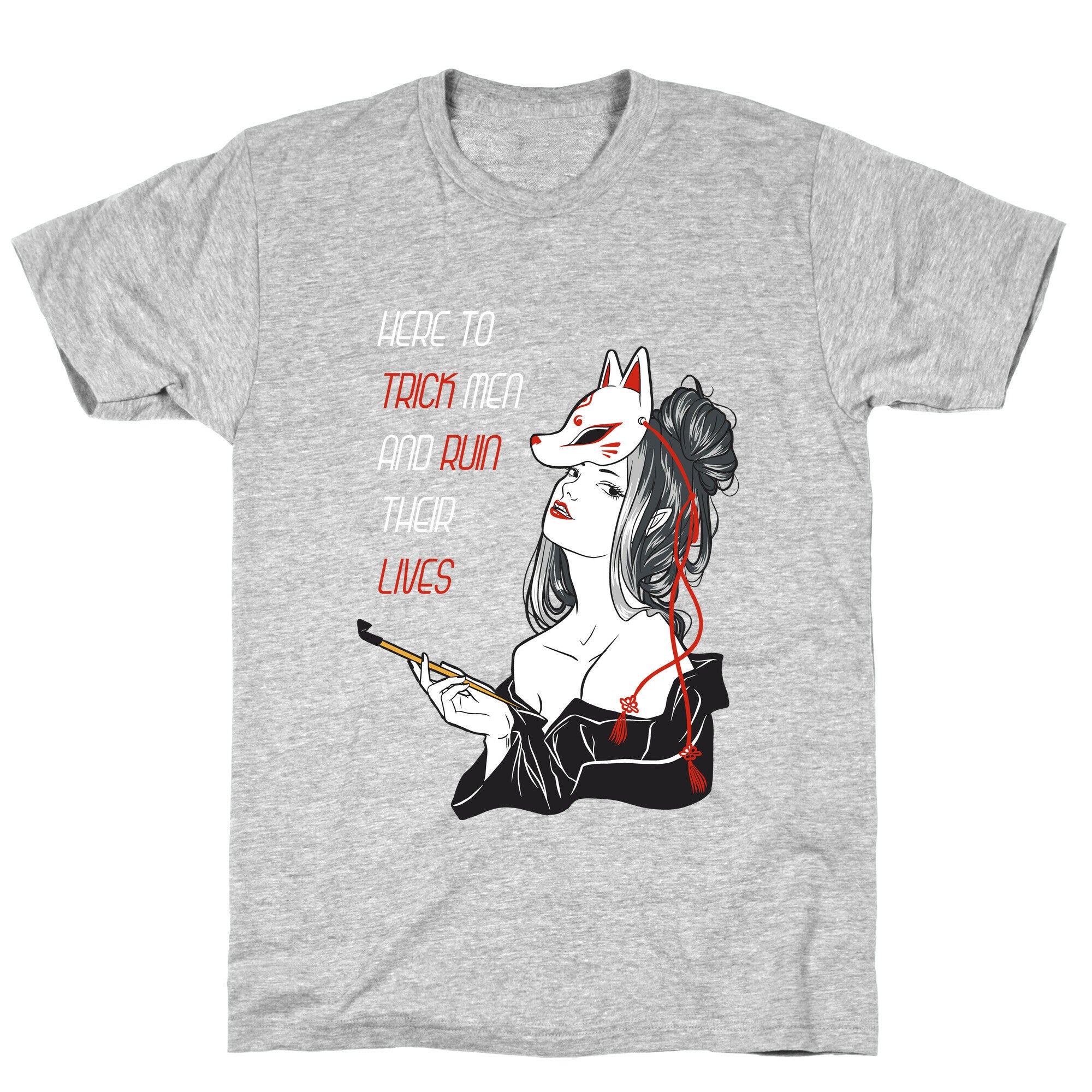 Here To Trick Men And Ruin Their Lives T-Shirt