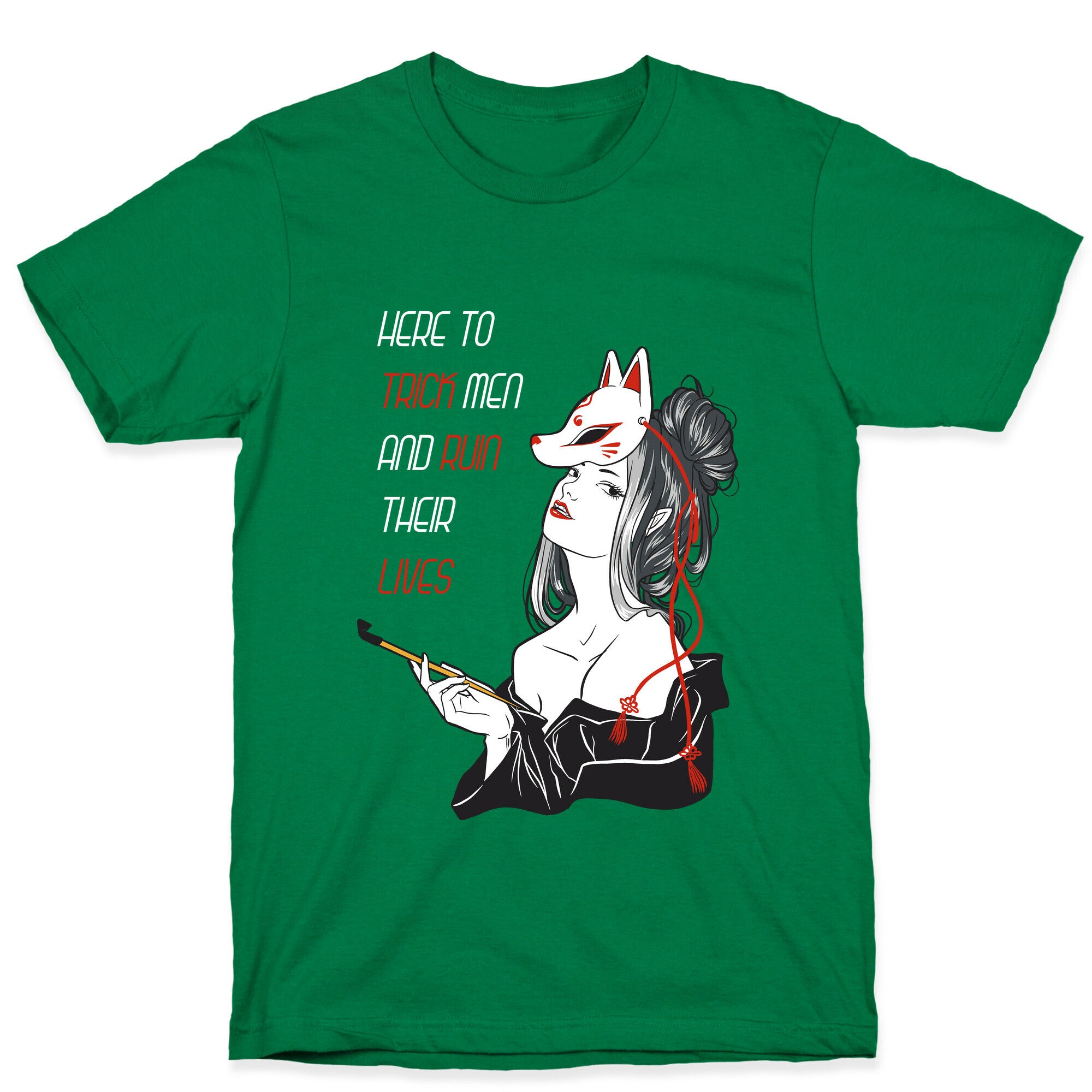 Here To Trick Men And Ruin Their Lives T-Shirt