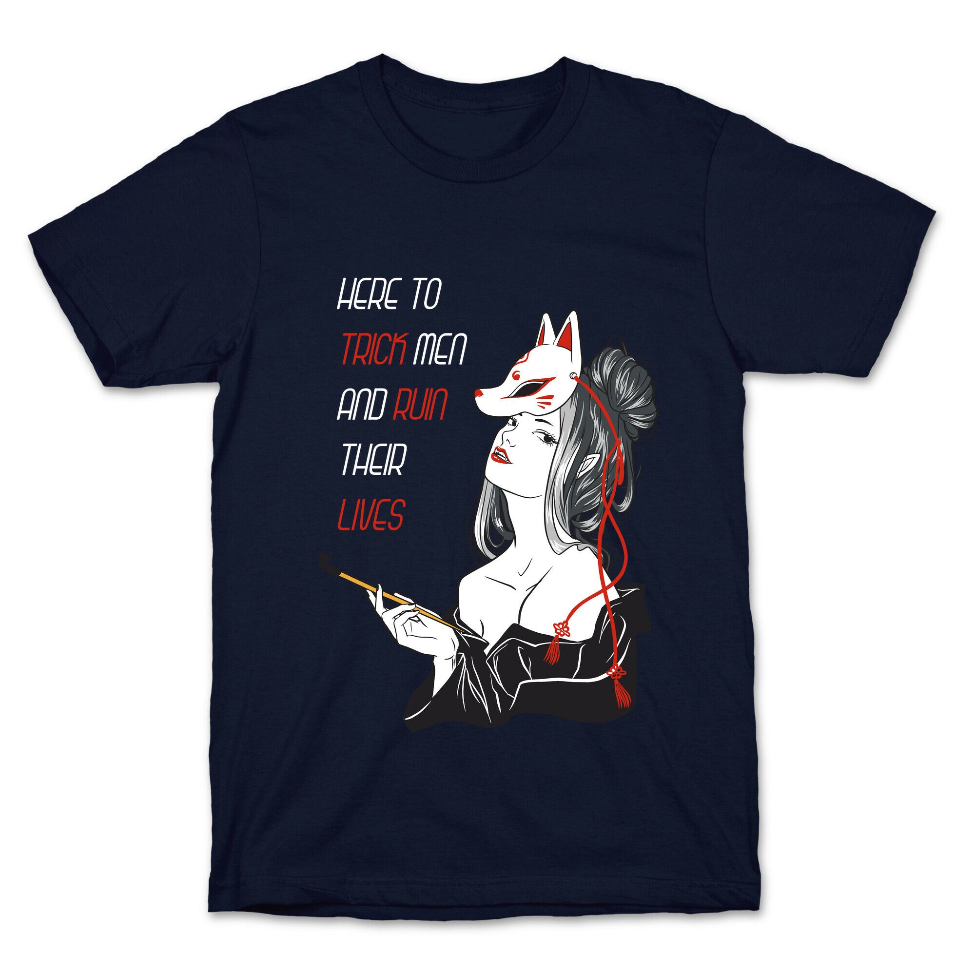 Here To Trick Men And Ruin Their Lives T-Shirt