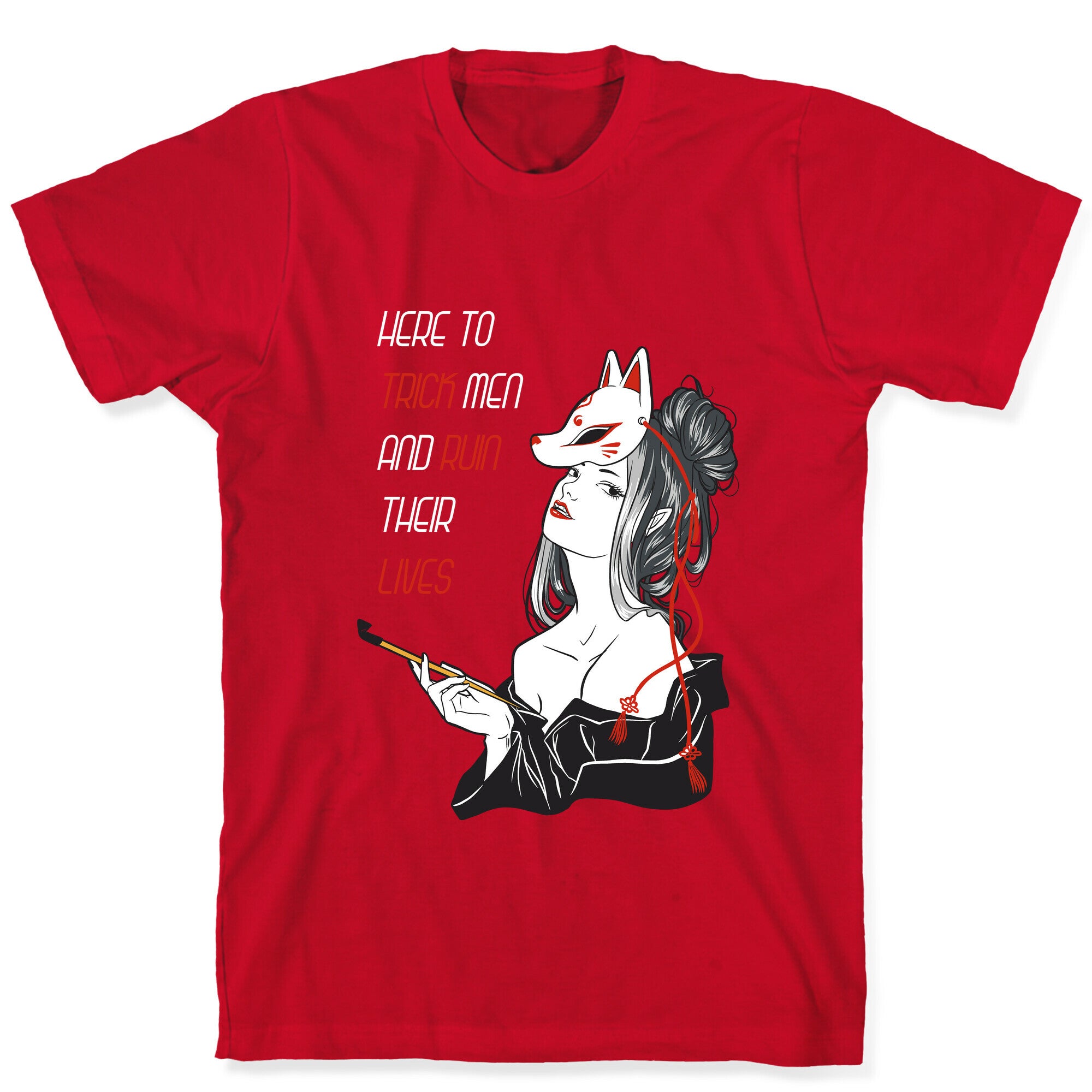 Here To Trick Men And Ruin Their Lives T-Shirt