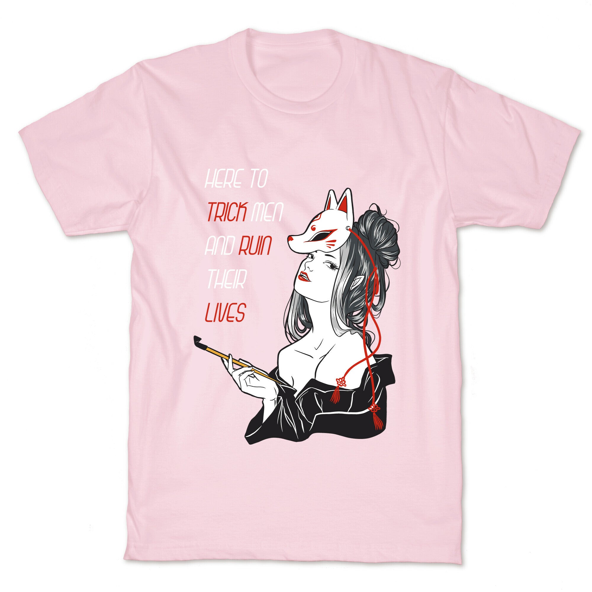 Here To Trick Men And Ruin Their Lives T-Shirt