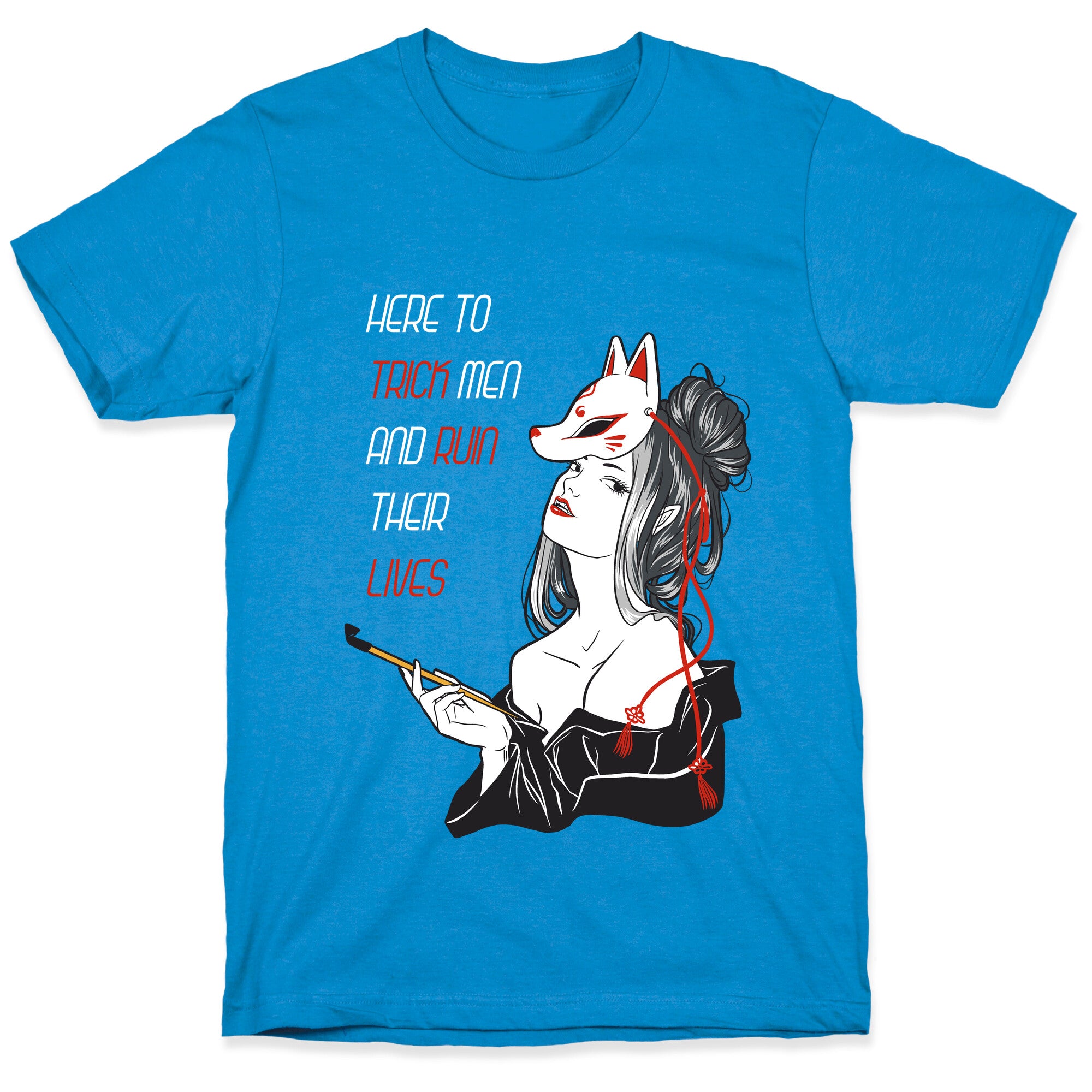 Here To Trick Men And Ruin Their Lives T-Shirt