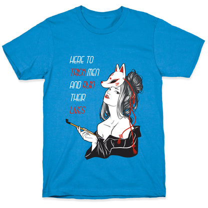 Here To Trick Men And Ruin Their Lives T-Shirt