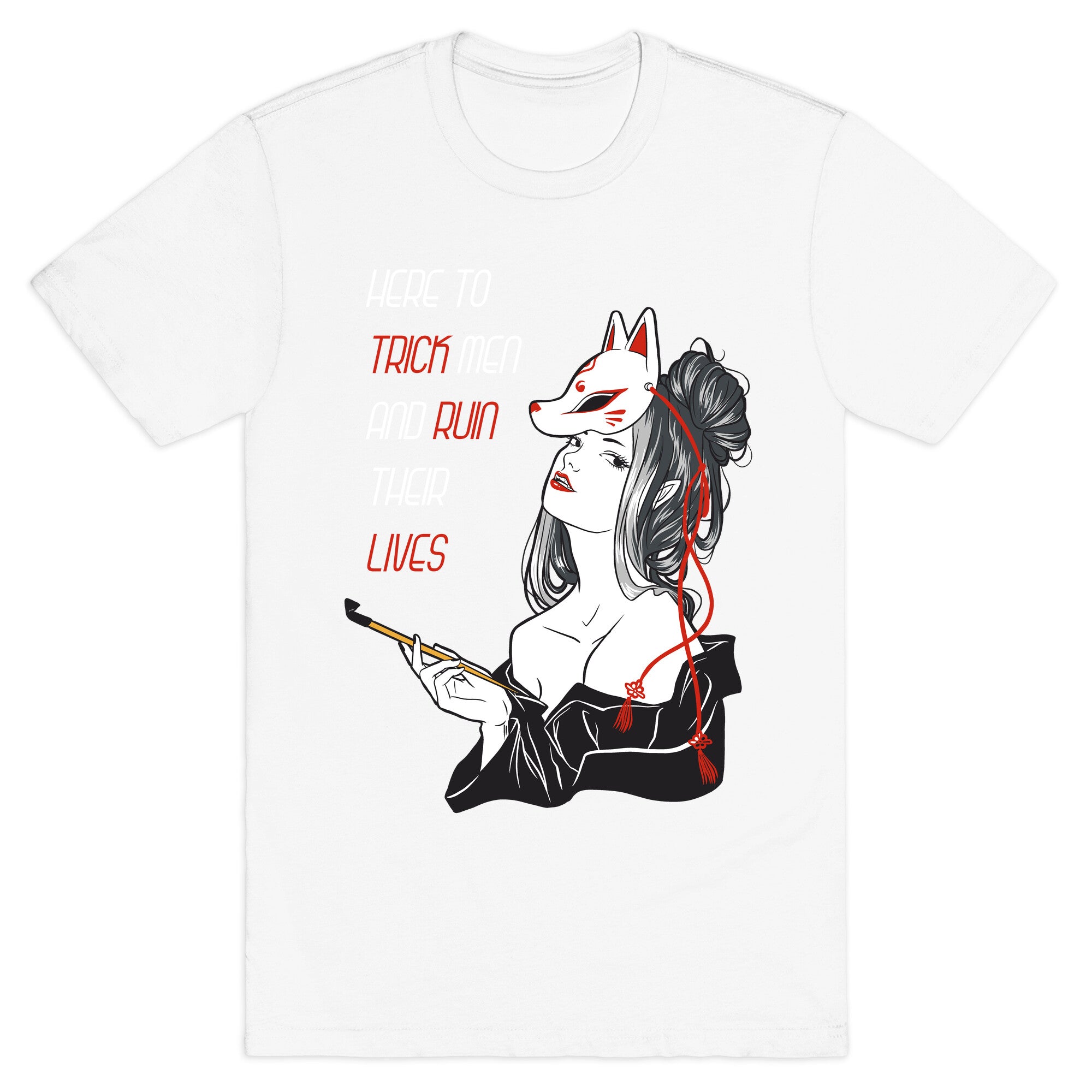 Here To Trick Men And Ruin Their Lives T-Shirt