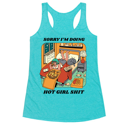 Sorry I'm Doing Hot Girl Shit  Racerback Tank