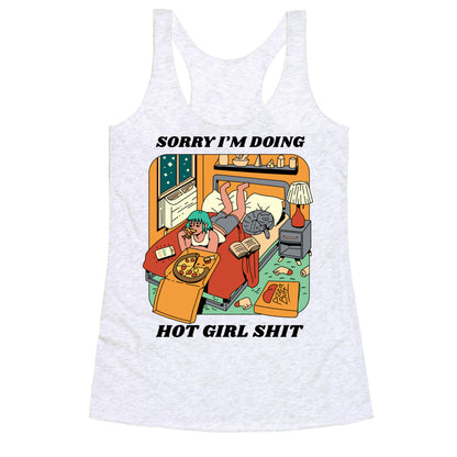 Sorry I'm Doing Hot Girl Shit  Racerback Tank