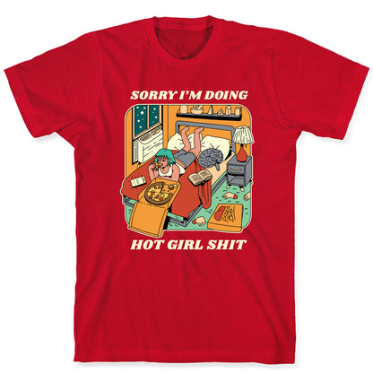 Sorry I'm Doing Hot Girl Shit  T-Shirt