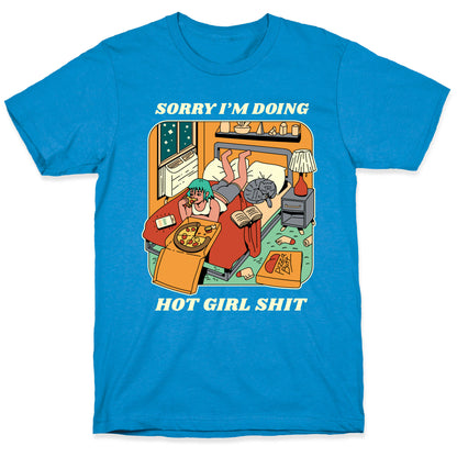 Sorry I'm Doing Hot Girl Shit  T-Shirt