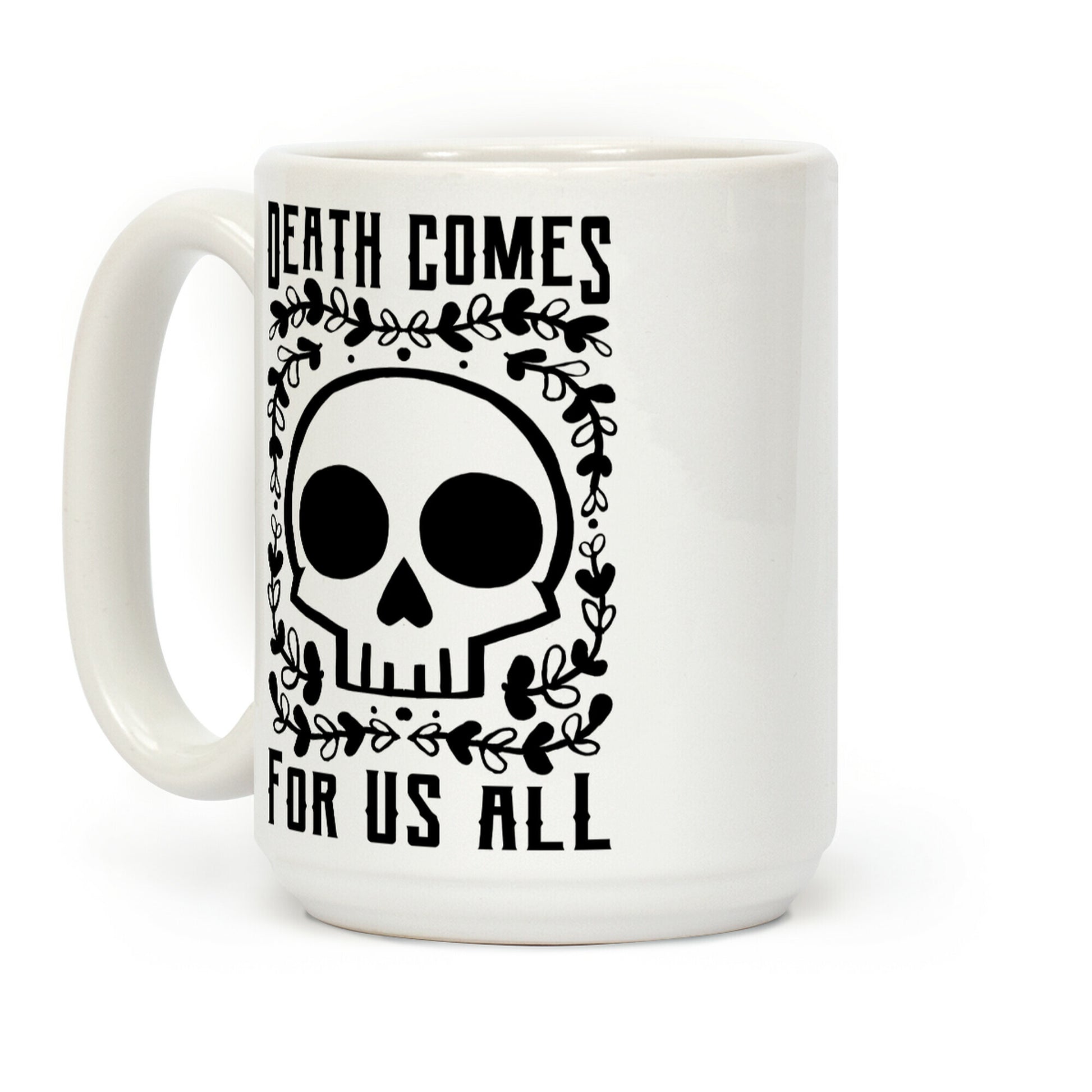 Death Comes For Us All Coffee Mug