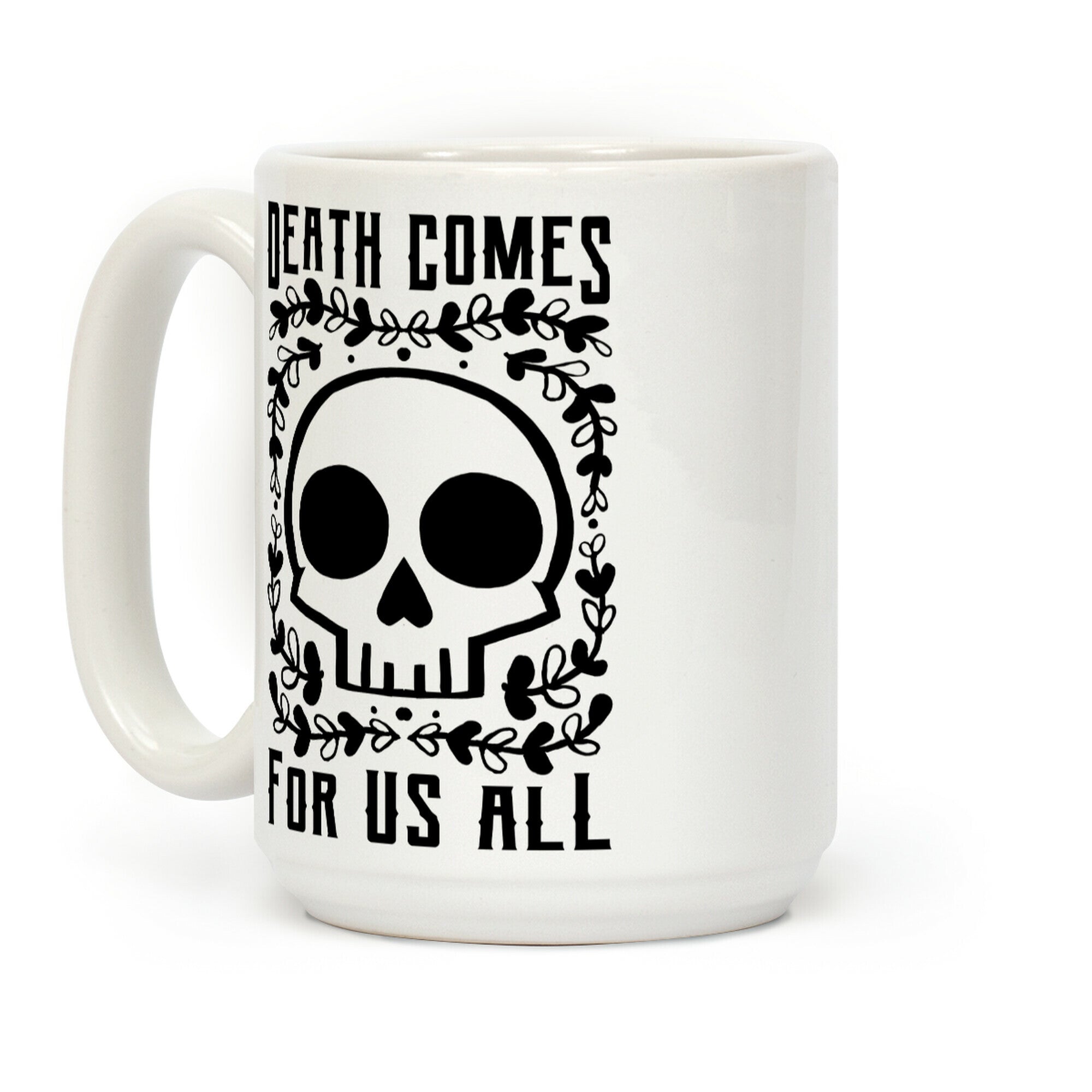 Death Comes For Us All Coffee Mug