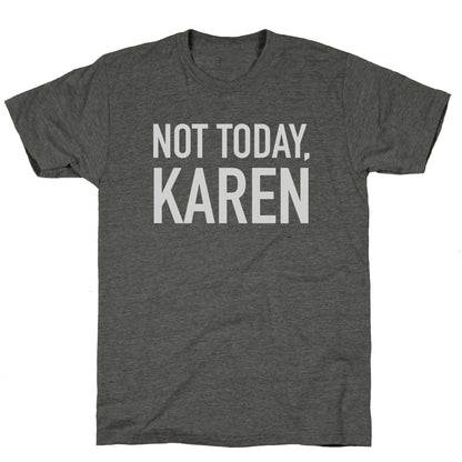 Not Today Karen Unisex Triblend Tee