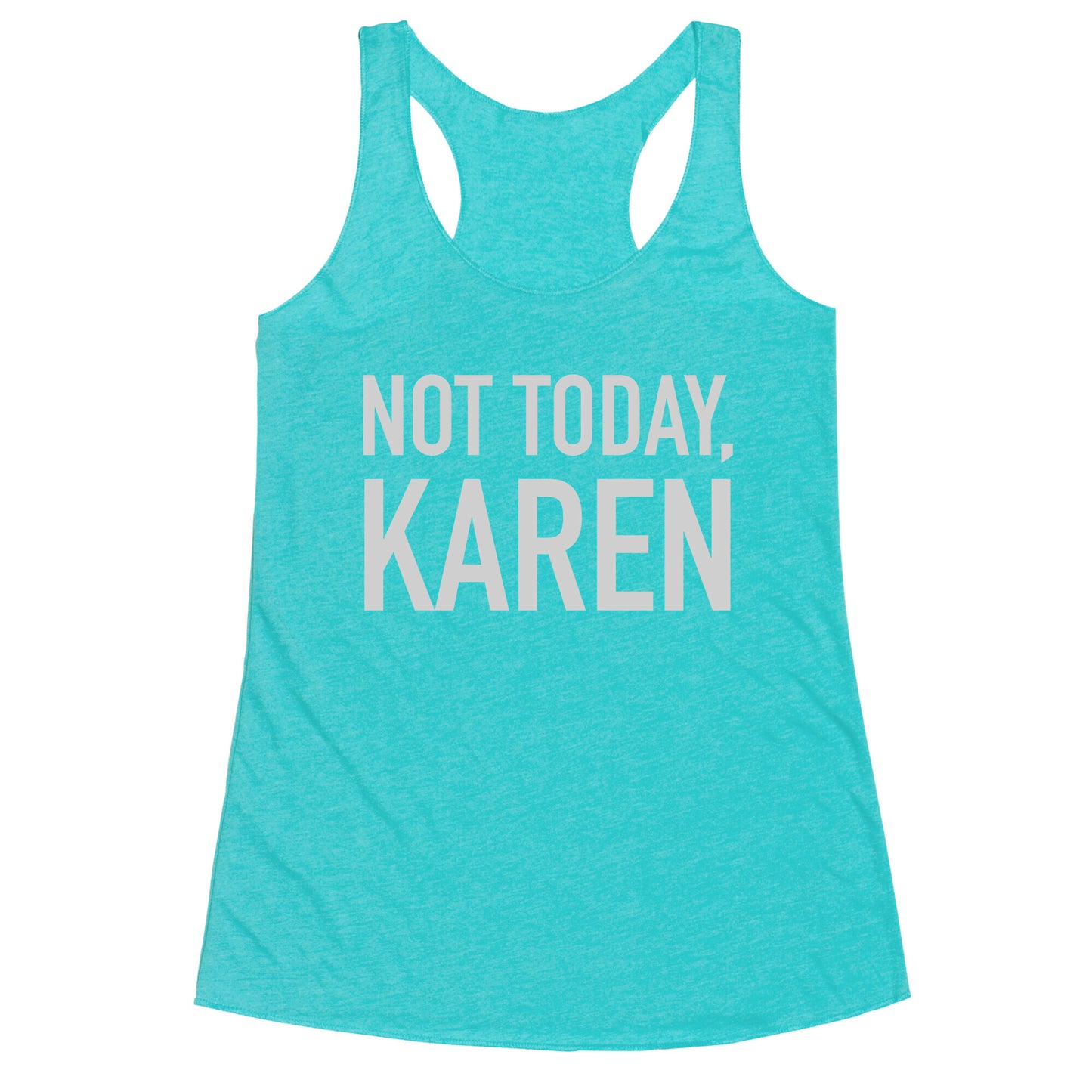 Not Today Karen Racerback Tank