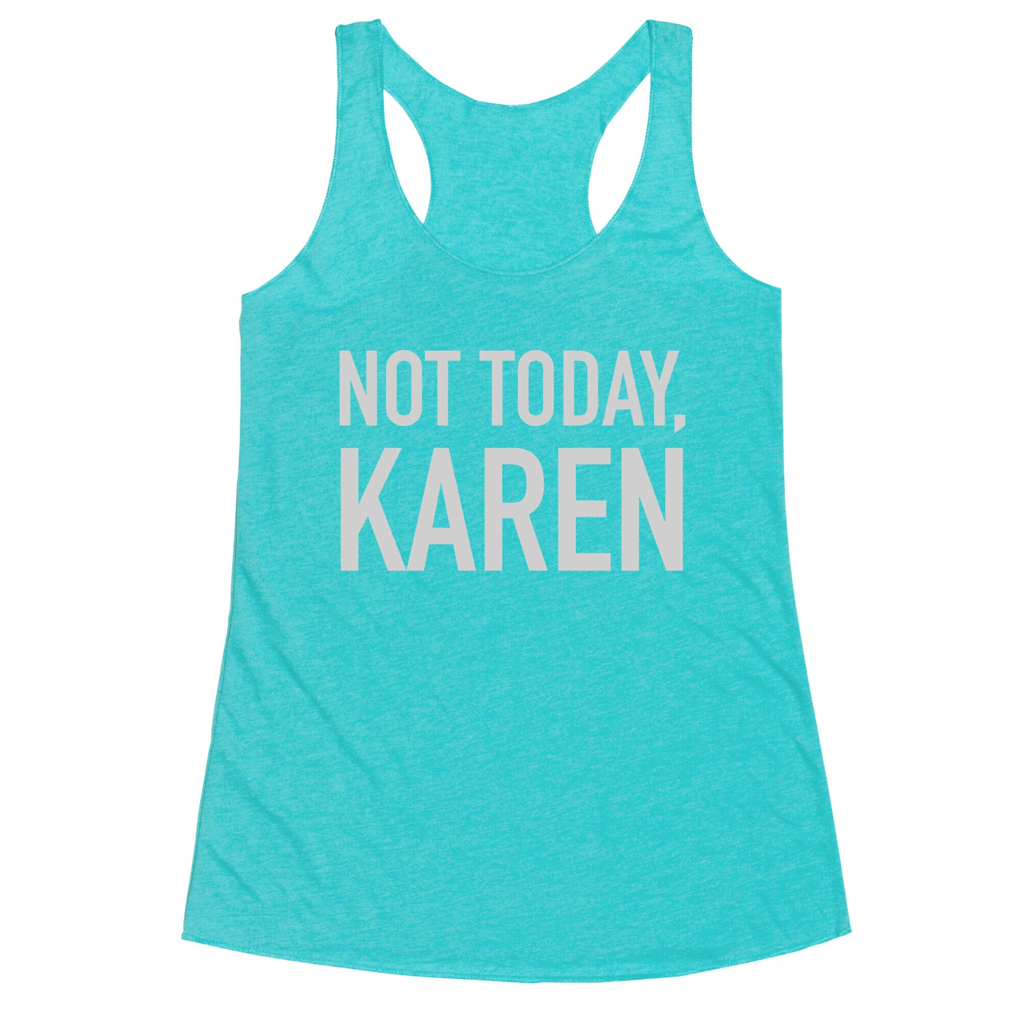 Not Today Karen Racerback Tank