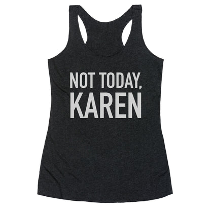 Not Today Karen Racerback Tank