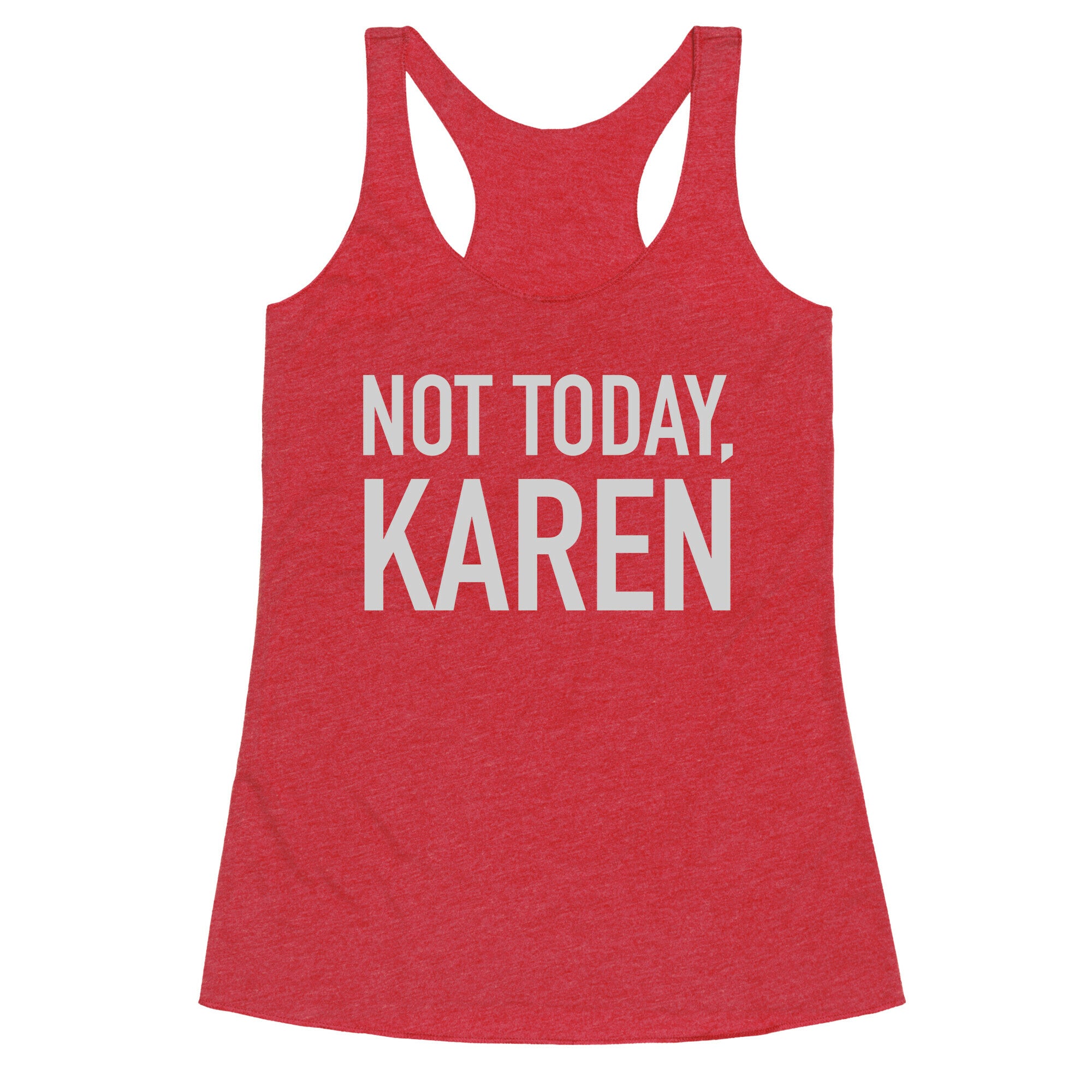 Not Today Karen Racerback Tank