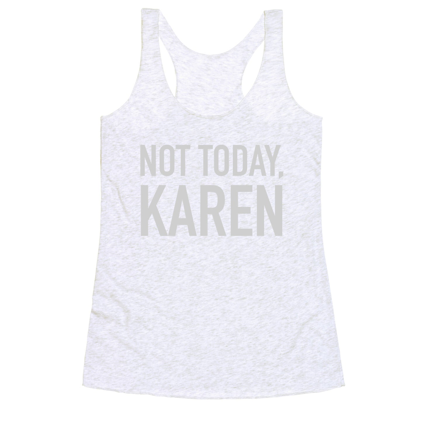 Not Today Karen Racerback Tank