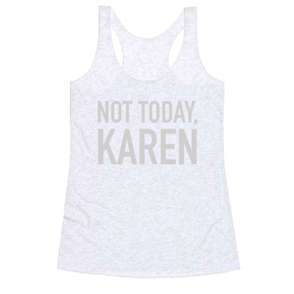 Not Today Karen Racerback Tank