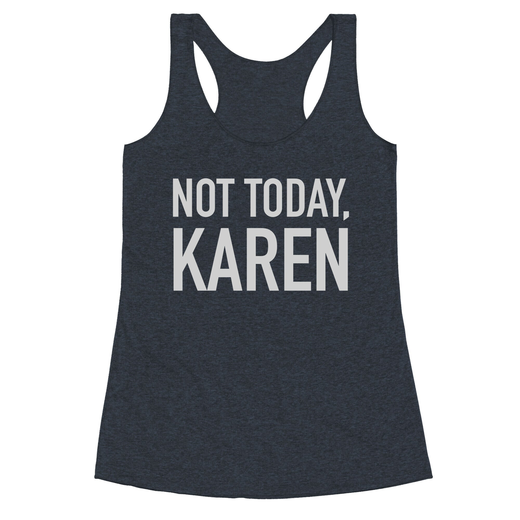 Not Today Karen Racerback Tank
