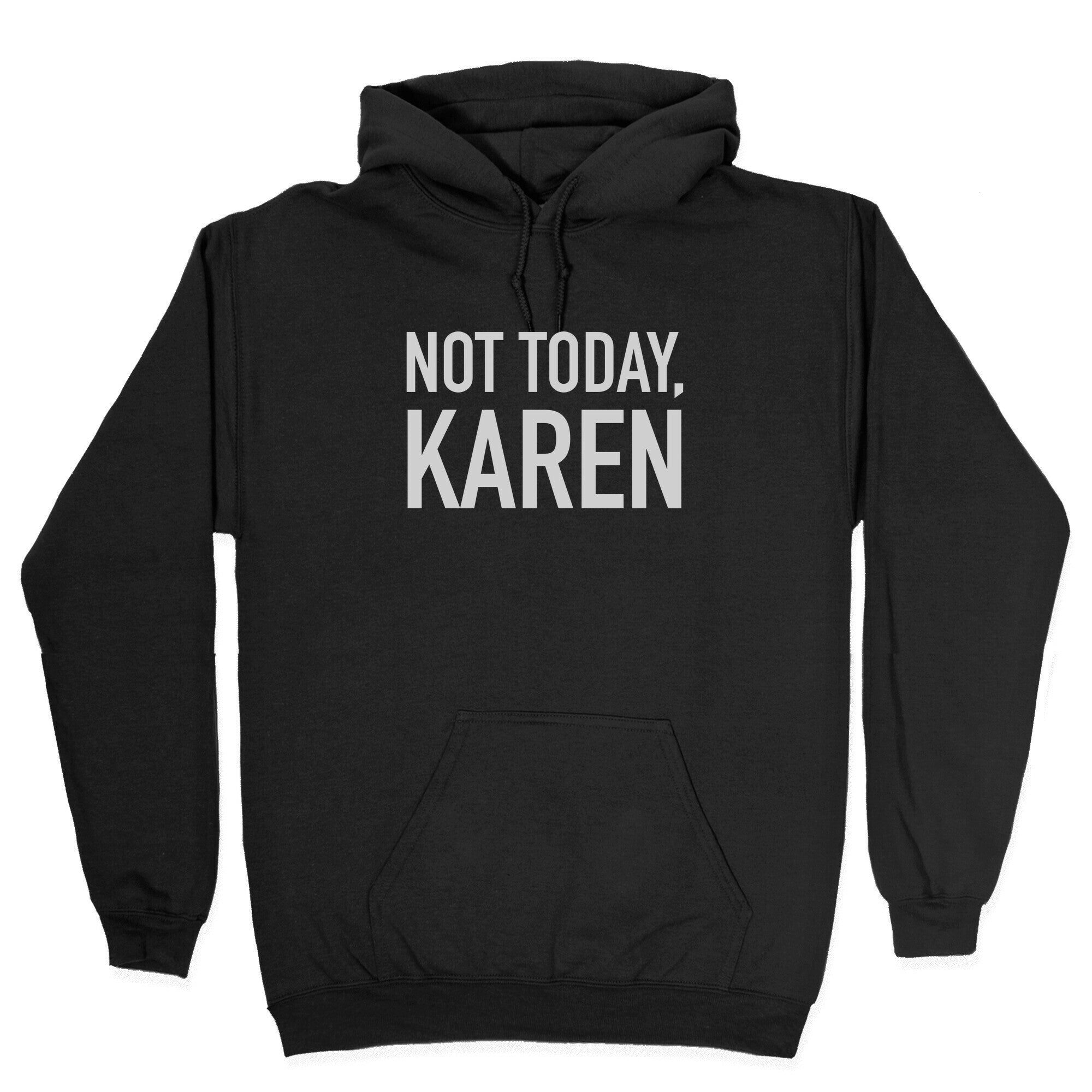 Not Today Karen Hoodie