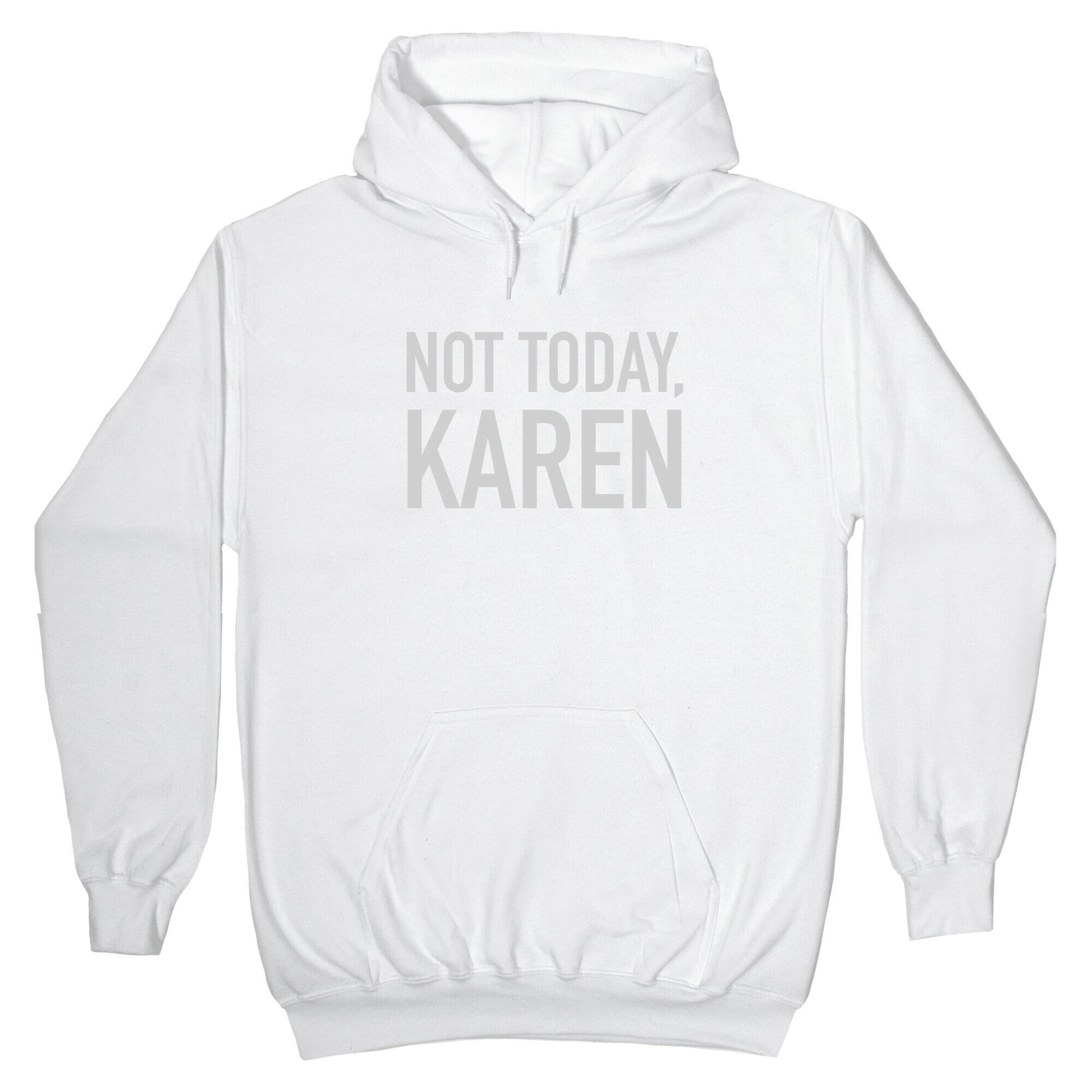 Not Today Karen Hoodie