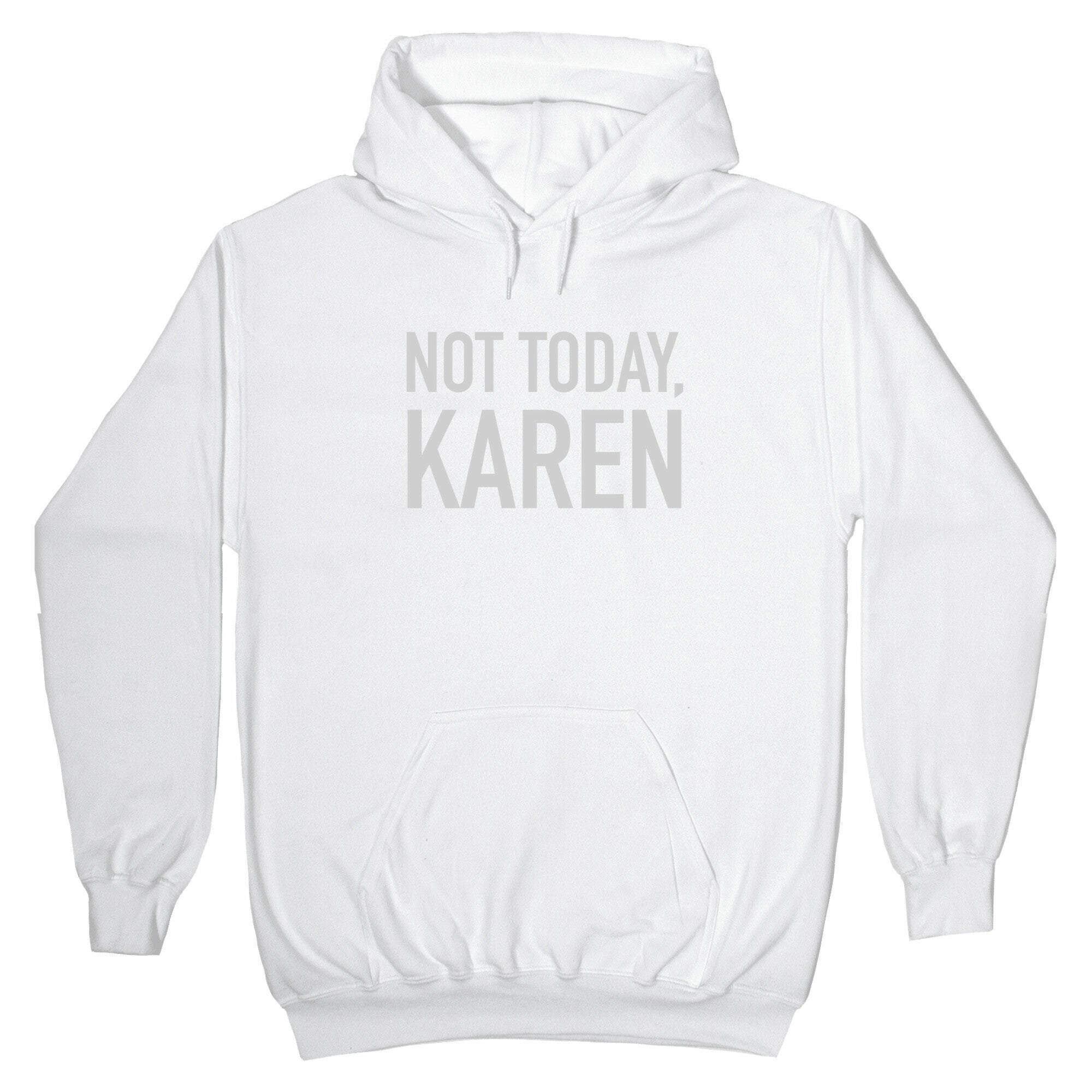 Not Today Karen Hoodie