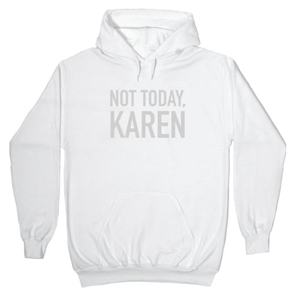 Not Today Karen Hoodie