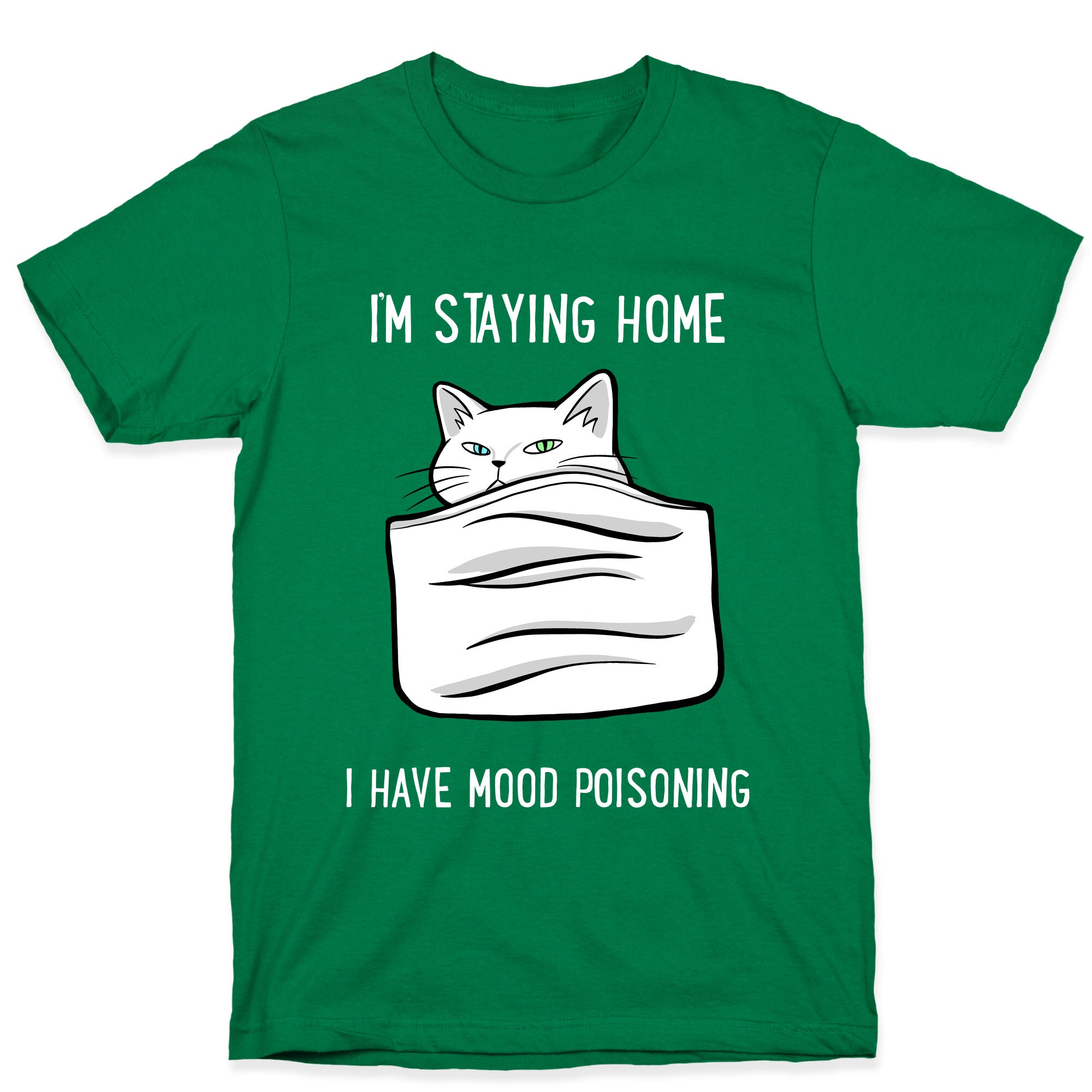 I'm Staying Home I Have Mood Poisoning T-Shirt