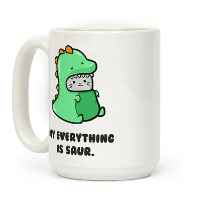 My Everything Is Saur Coffee Mug