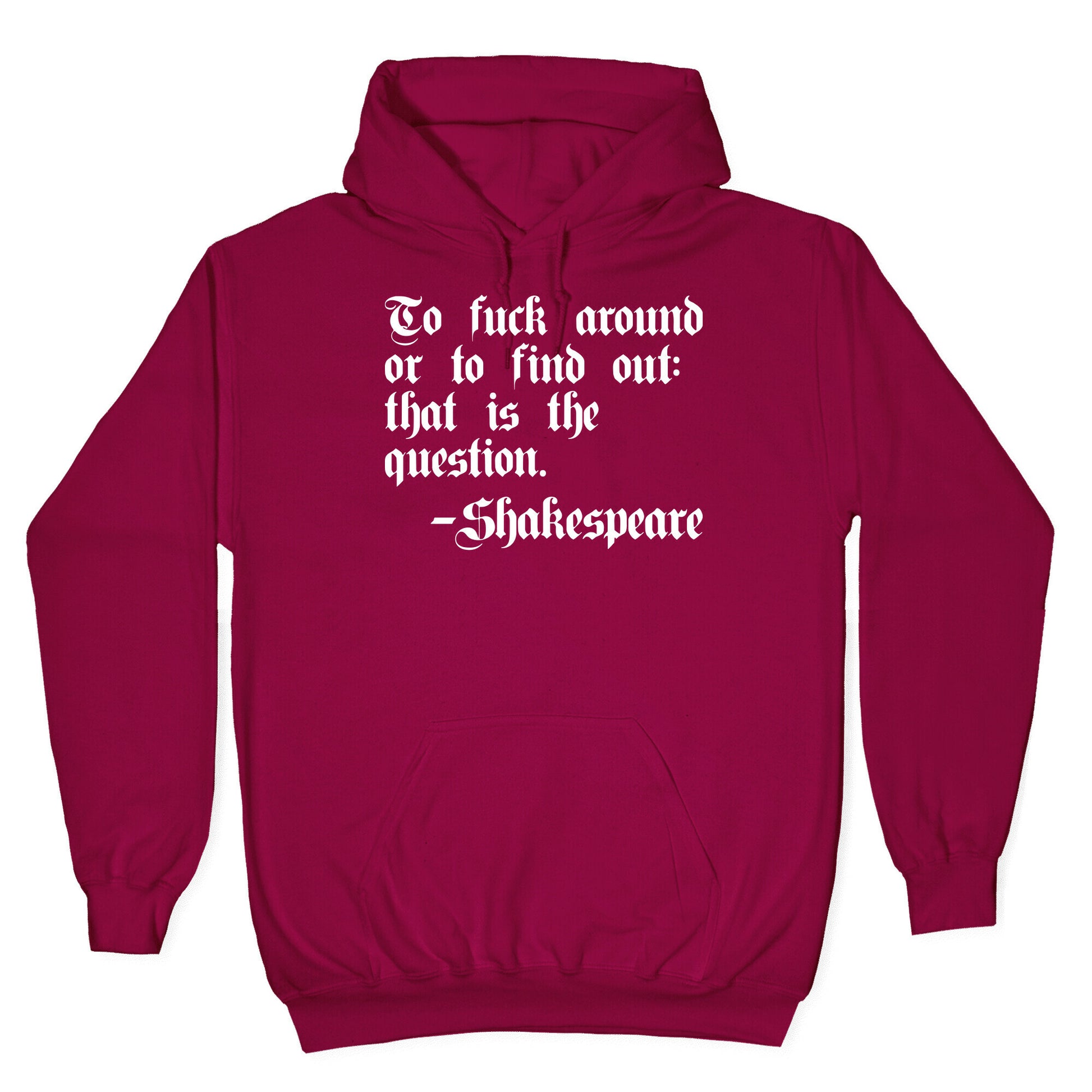 To Fuck Around Or To Find Out: That Is The Question - Shakespeare Hoodie