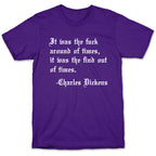 It Was The Fuck Around Of Times, It Was The Find Out Of Times. - Charles Dickens T-Shirt