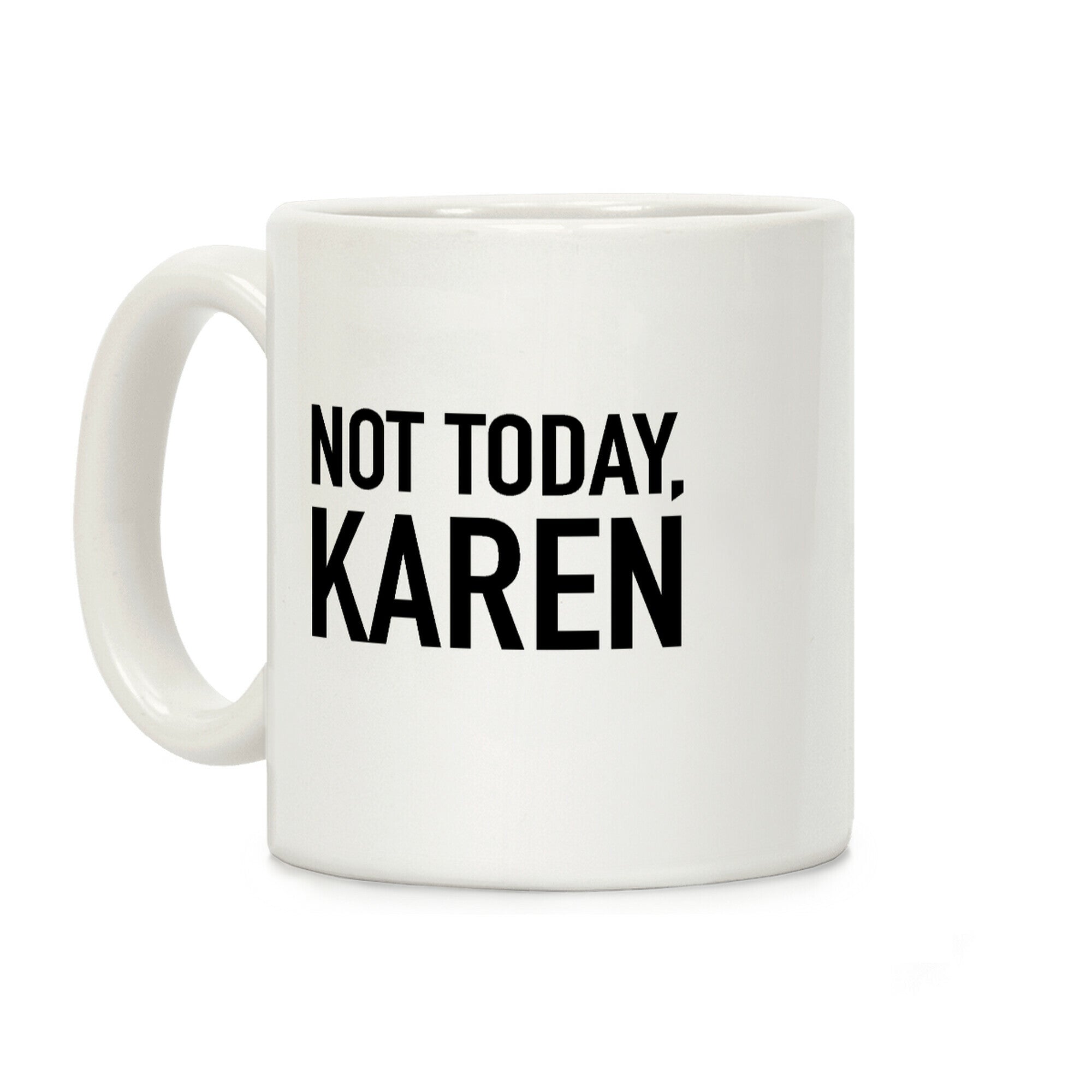 Not Today Karen Coffee Mug