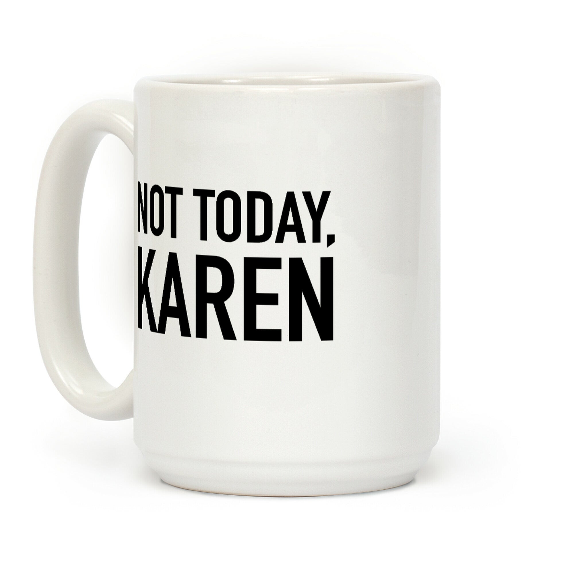 Not Today Karen Coffee Mug