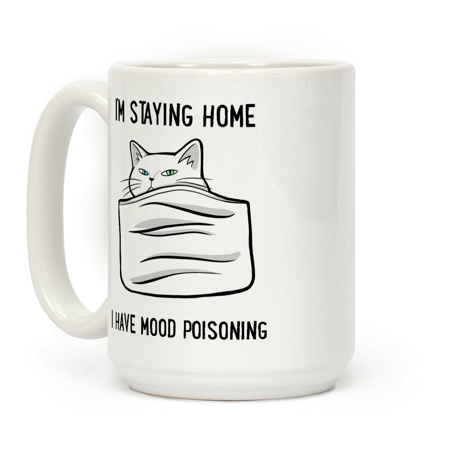 I'm Staying Home I Have Mood Poisoning Coffee Mug