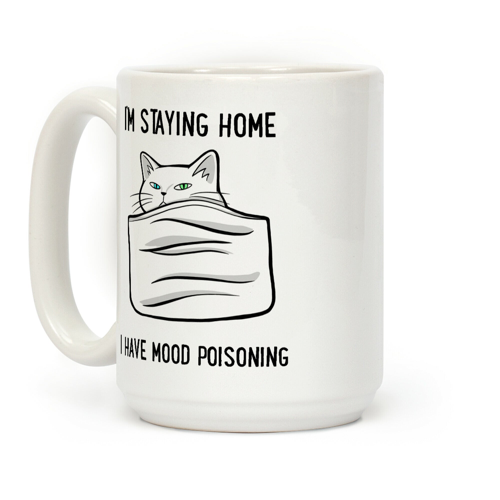 I'm Staying Home I Have Mood Poisoning Coffee Mug