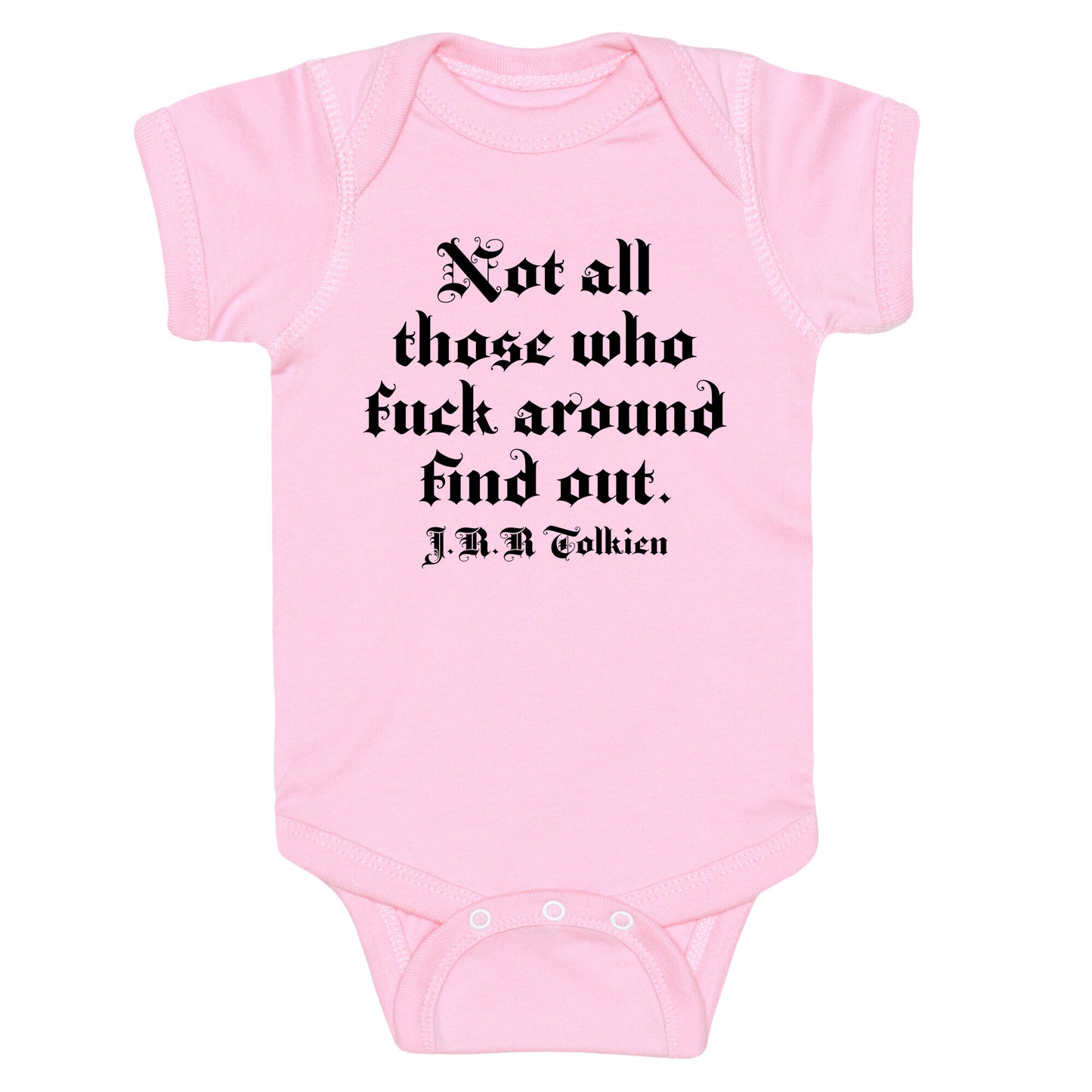 Not All Those Who Fuck Around Find Out - J.R.R. Tolkien Baby One Piece