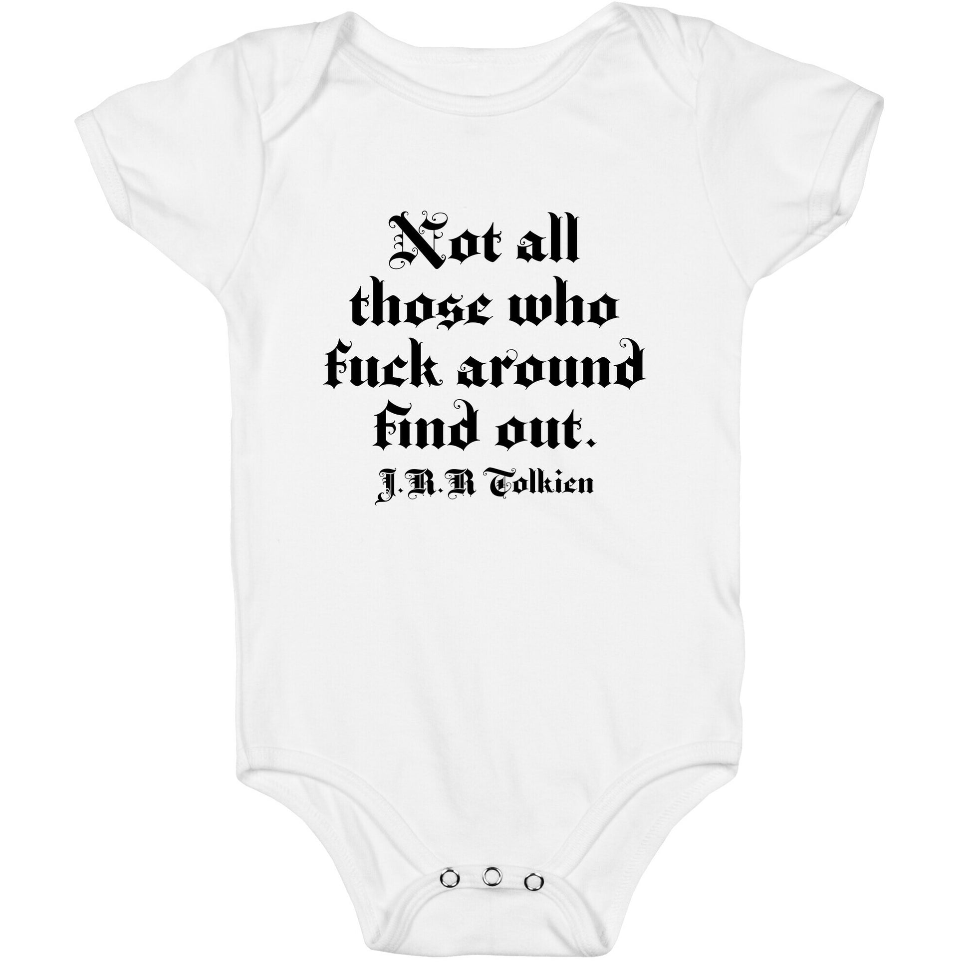 Not All Those Who Fuck Around Find Out - J.R.R. Tolkien Baby One Piece