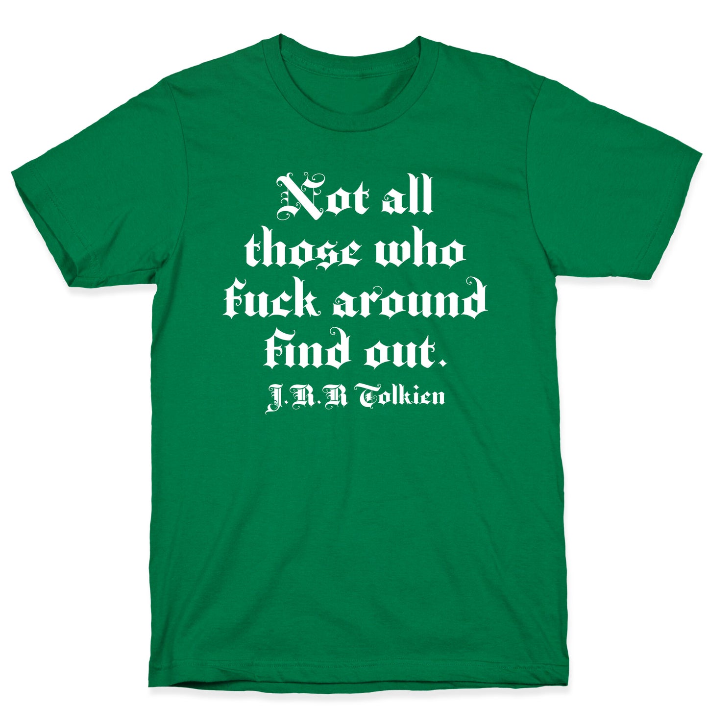 Not All Those Who Fuck Around Find Out - J.R.R. Tolkien T-Shirt