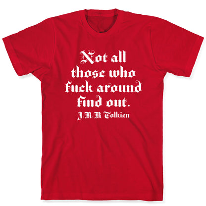 Not All Those Who Fuck Around Find Out - J.R.R. Tolkien T-Shirt