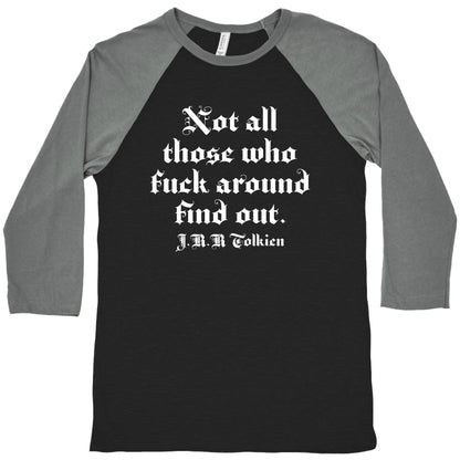 Not All Those Who Fuck Around Find Out - J.R.R. Tolkien Baseball Tee