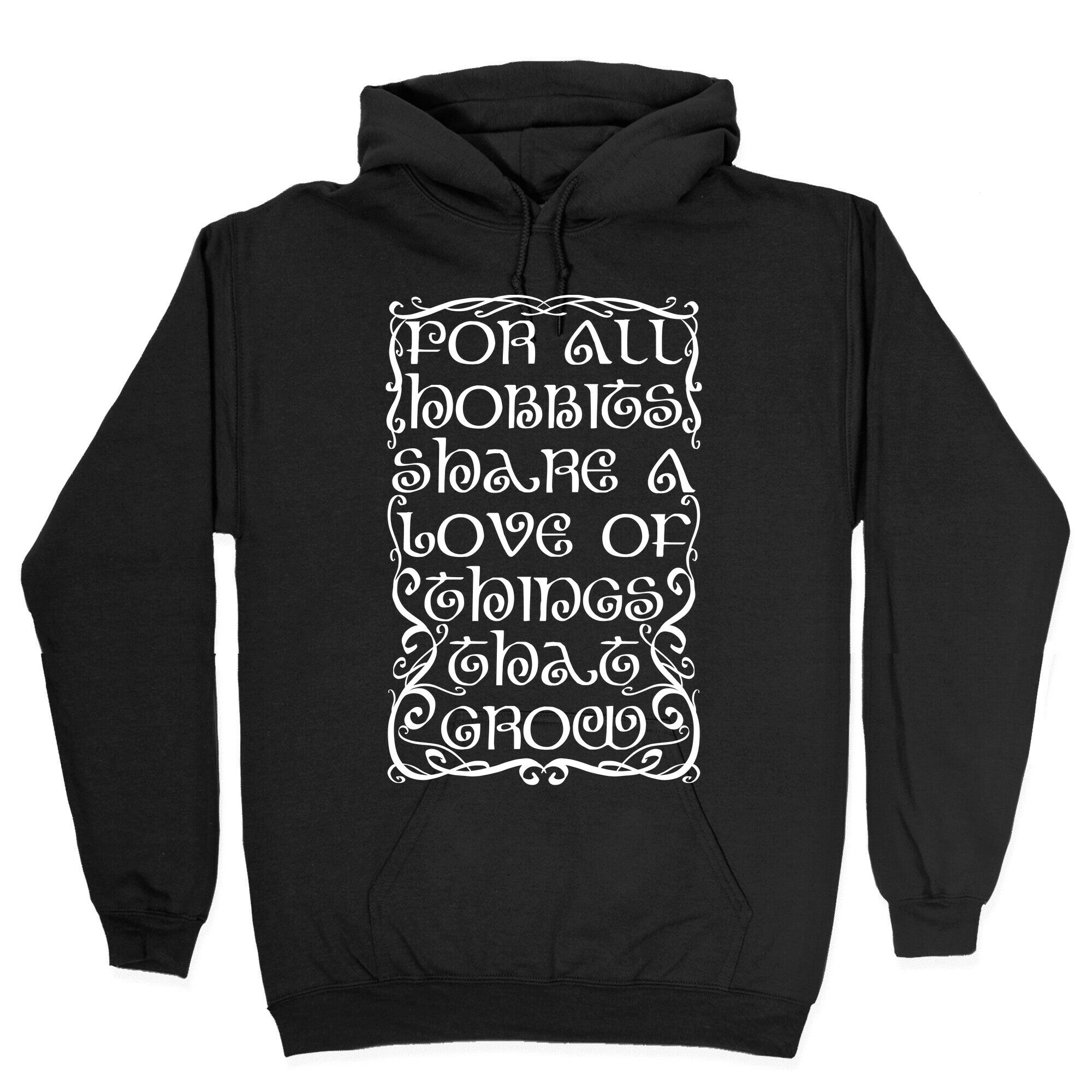 For All Hobbits Share A Love of Things That Grow Hoodie