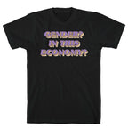 Gender? In This Economy? T-Shirt