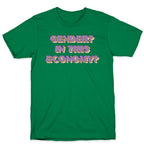 Gender? In This Economy? T-Shirt