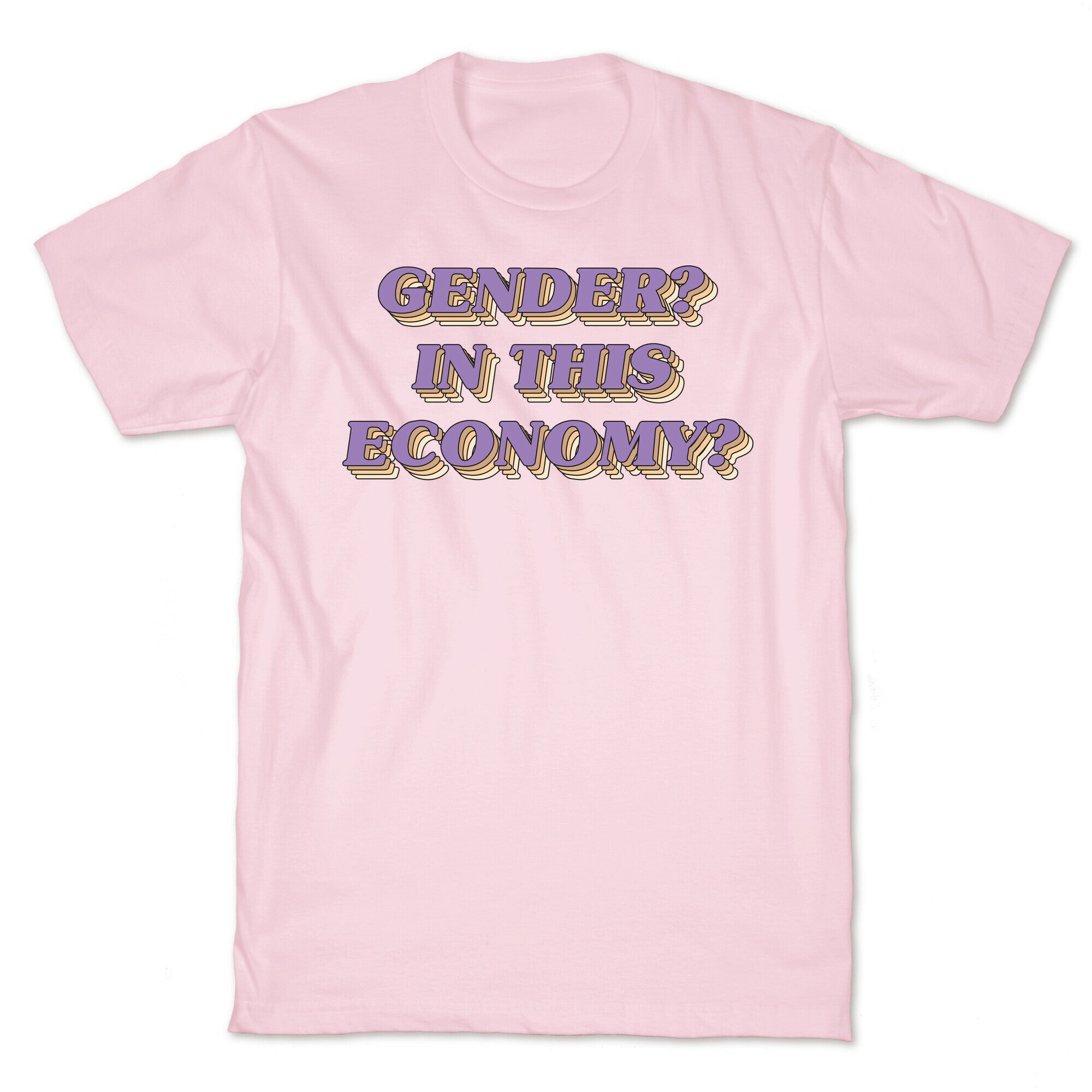 Gender? In This Economy? T-Shirt