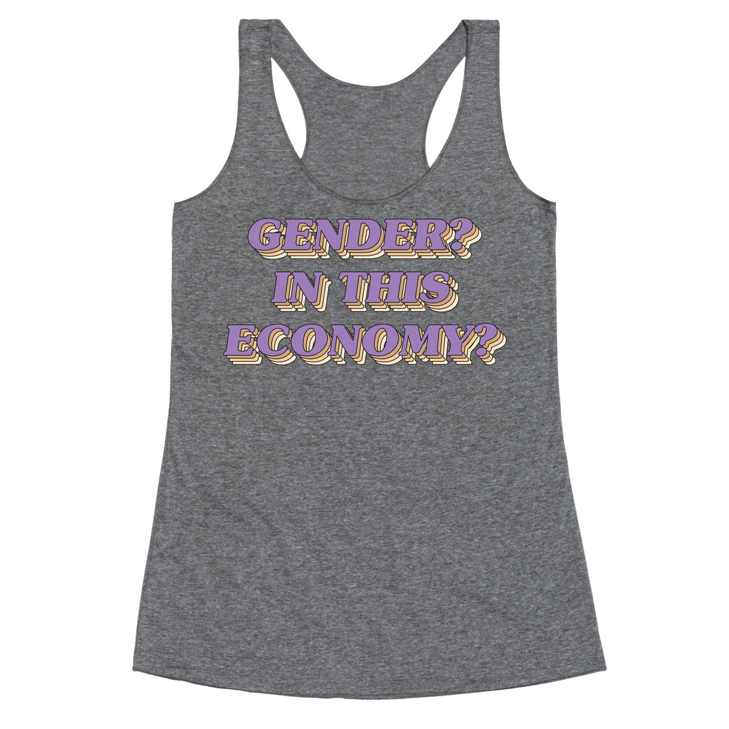 Gender? In This Economy? Racerback Tank