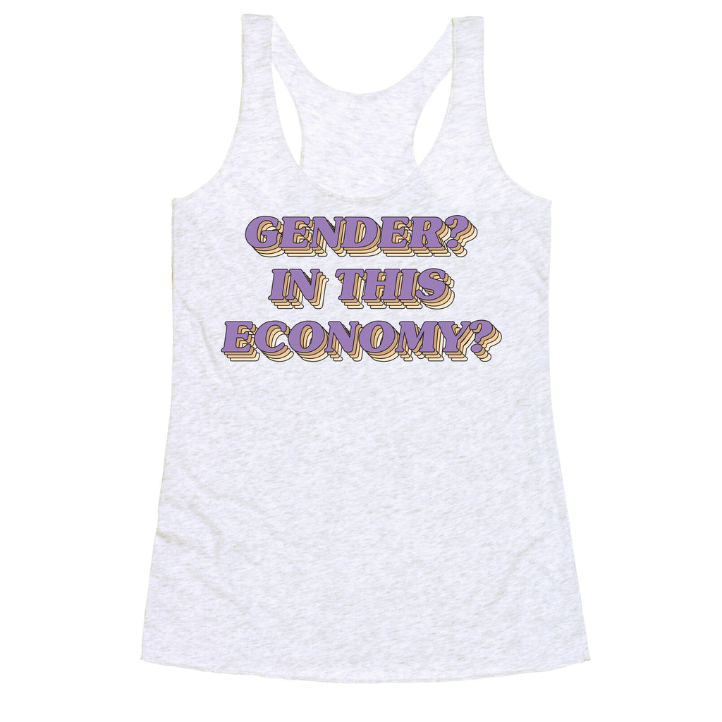 Gender? In This Economy? Racerback Tank