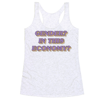 Gender? In This Economy? Racerback Tank