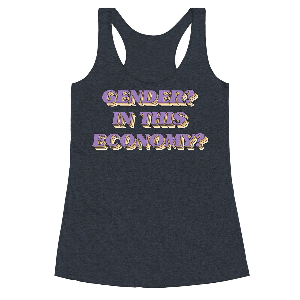 Gender? In This Economy? Racerback Tank