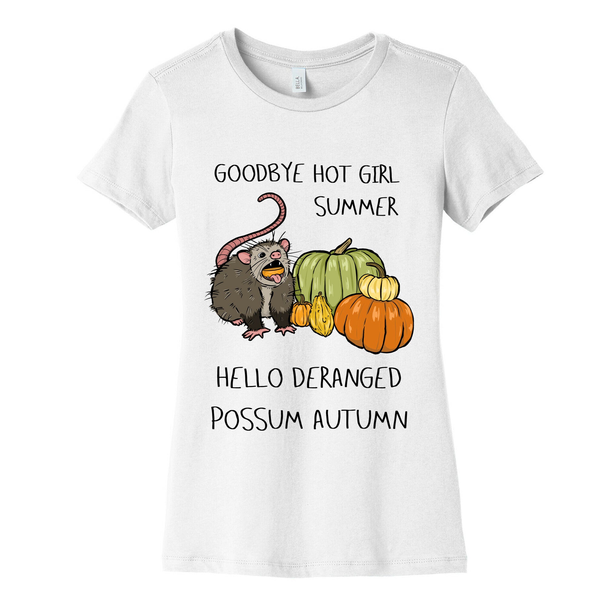 Goodbye Hot Girl Summer Hello Deranged Possum Autumn Women's Cotton Tee