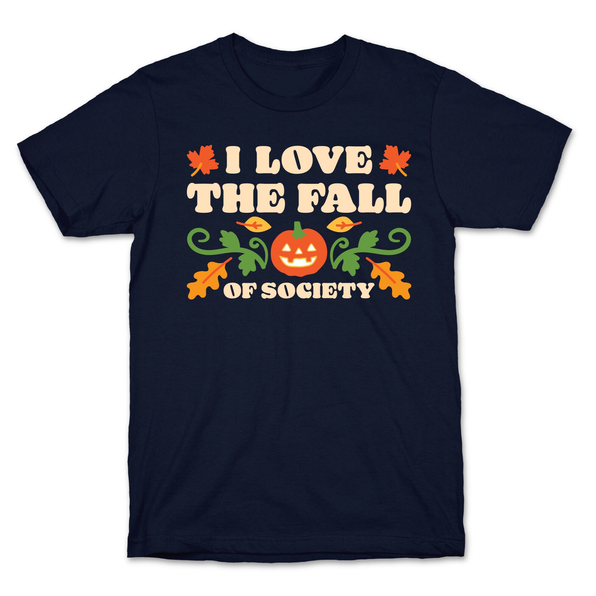 I Love The Fall Of Society T-Shirt