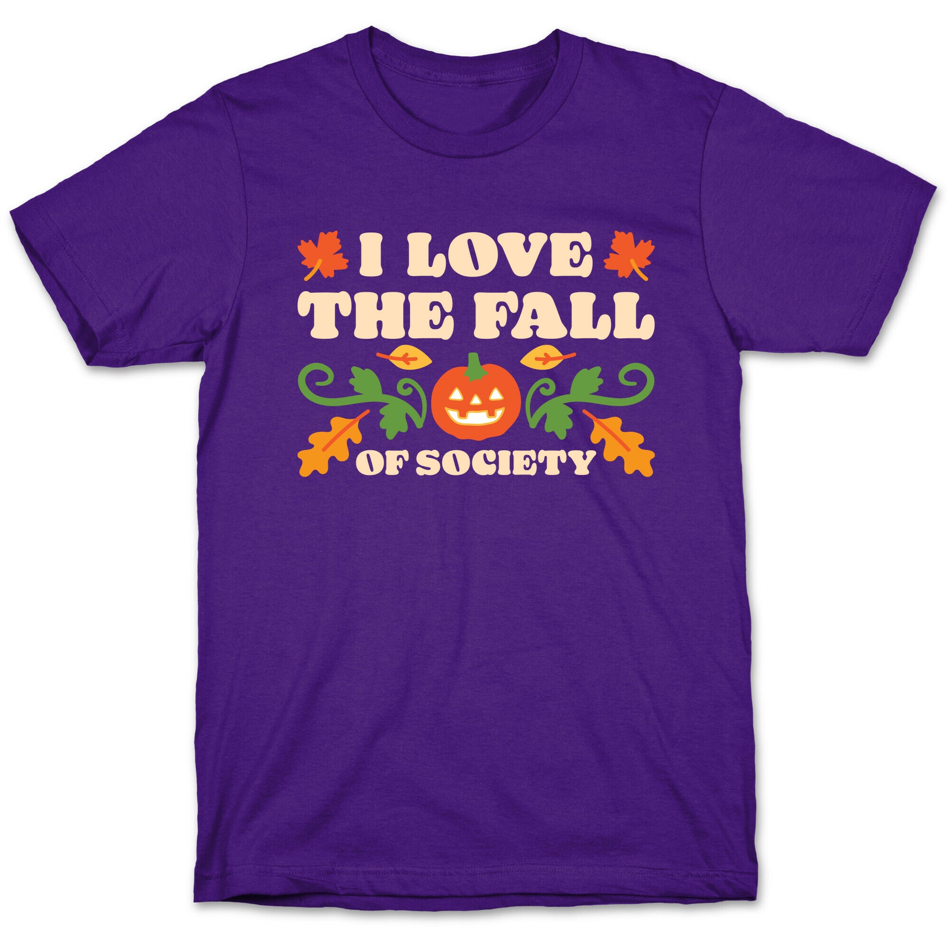 I Love The Fall Of Society T-Shirt